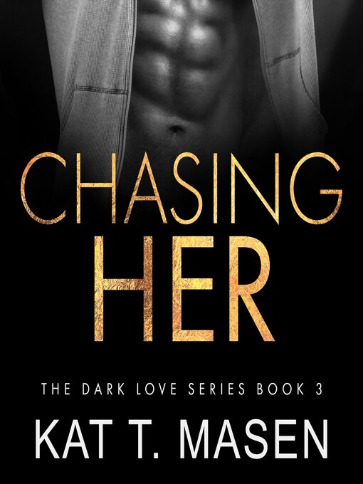 Title details for Chasing Her by Kat T. Masen - Available